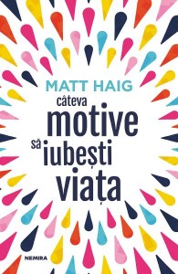 Cateva motive sa iubesti viata - Matt Haig